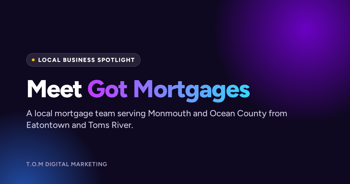 Meet Got Mortgages: A Local Mortgage Team Serving Monmouth and Ocean County
